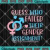 Guess Who Failed Their Gender Assignment Trans Pride Funny Transgender LGBT SVG PNG EPS DXF Cricut Cameo File Silhouette Art