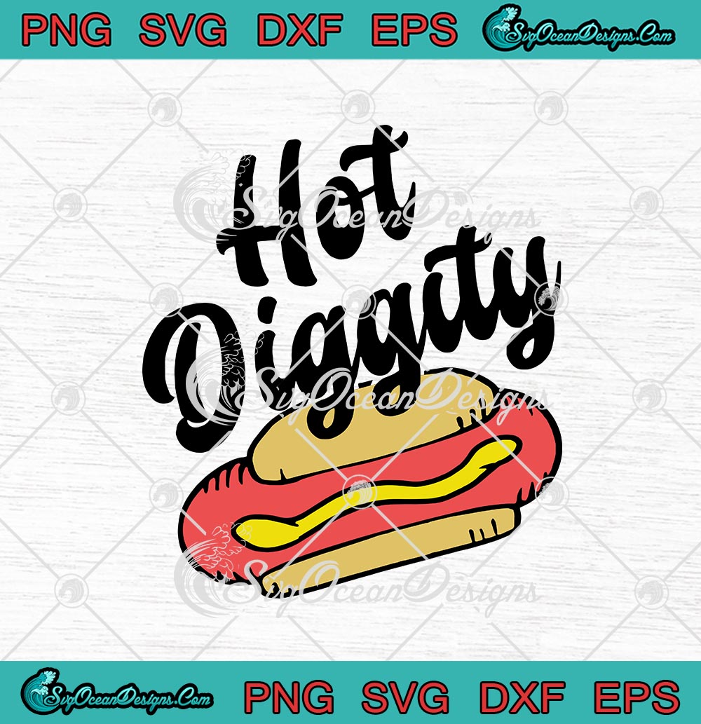 Hot Diggity Dog Food Humor Saying Word Funny Svg Png Eps Dxf Cricut Cameo  File
