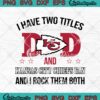 I Have Two Titles Dad And Philadelphia Eagles Fan And I Rock Them Both –  Digitalcricut