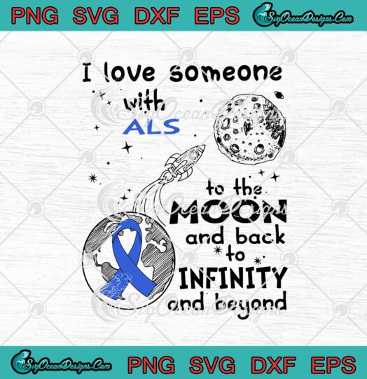 I Love Someone With ALS To The Moon And Back To Infinity And Beyond svg cricut