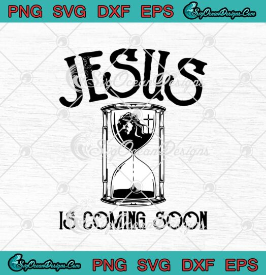 Jesus Is Coming Soon Christian svg cricut