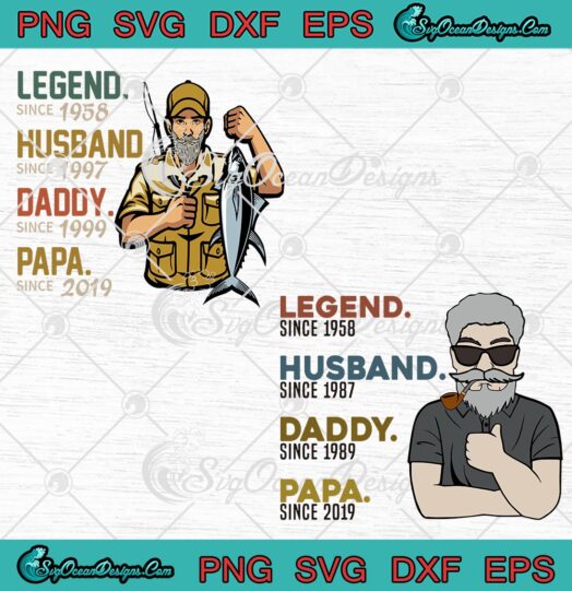 Legend Since 1958 Husband Since 1997 Daddy Since 1999 Papa Since 2019 svg cricut