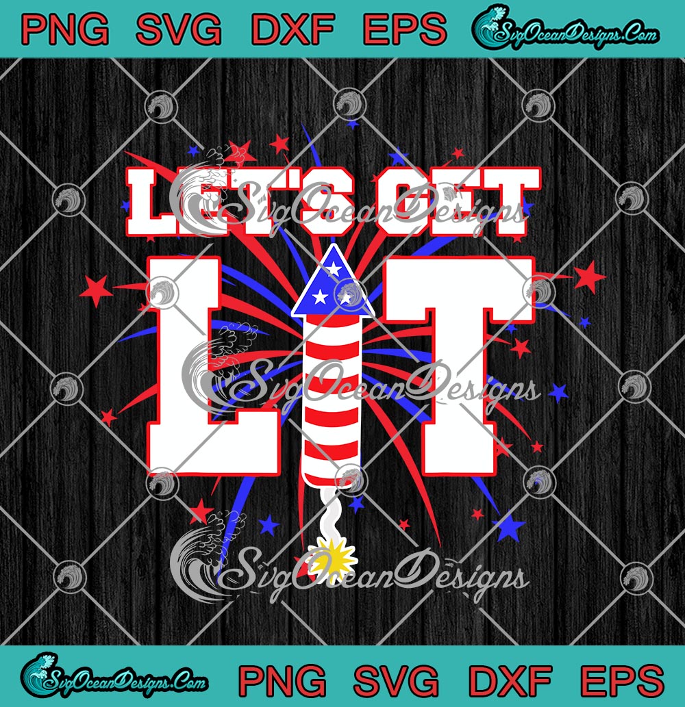 Download Let's Get Lit Fireworks Patriotic 4th Of July Memorial Day ...