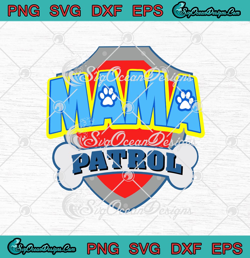 Mama Patrol Paw Patrol Funny Mommy Party Birthday Mother's Day SVG PNG EPS  DXF Cricut Cameo File Silhouette Art