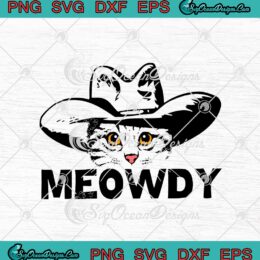 Meowdy Cowboy Cat Mashup Between Meow And Howdy Cat Meme SVG PNG EPS DXF Cricut Cameo File Silhouette Art