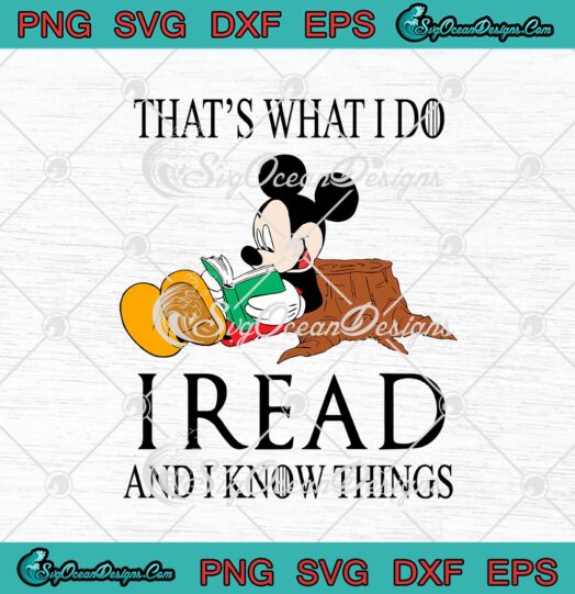Mickey Mouse Thats What I Do I Read And I Know Things svg cricut