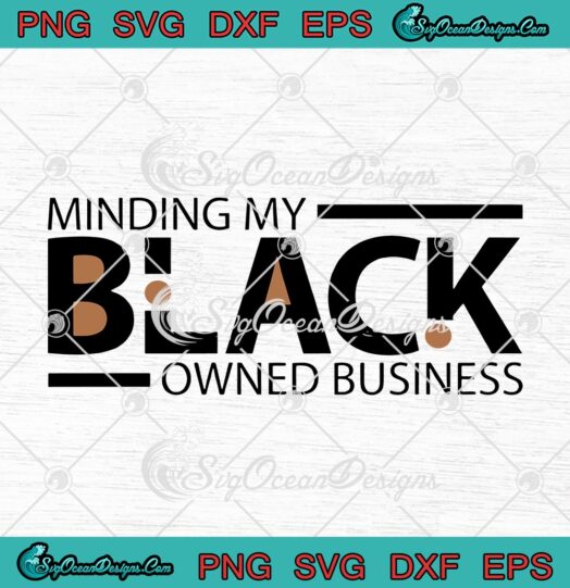 Minding My Black Owned Business Funny Black History Month svg cricut