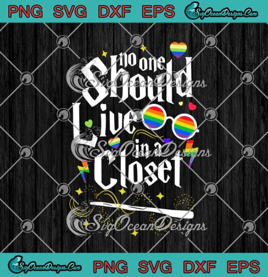No One Should Live In A Closet LGBT Pride Harry Potter svg cricut