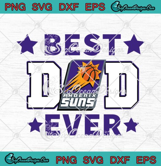 Phoenix Suns Best Dad Ever – NBA Basketball Team svg cricut