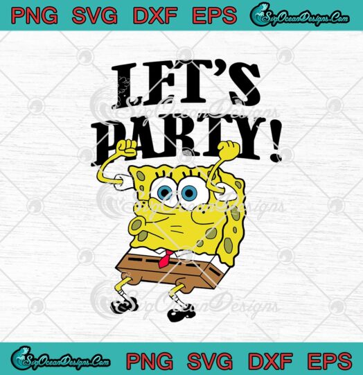 Spongebob Squarepants Lets Party svg cricut