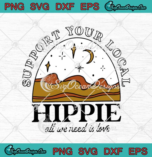 Support Your Local Hippie All We Need Is Love Vintage Retro svg cricut
