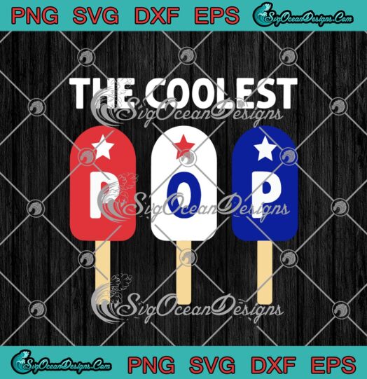 The Coolest Pop Ice Pop Ice Cream Fathers Day svg cricut