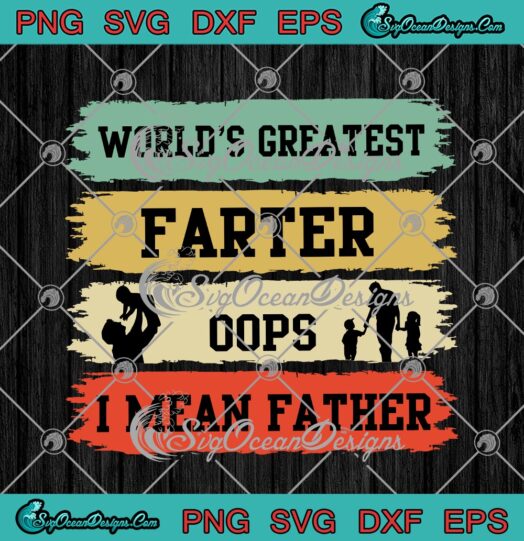 Worlds Greatest Farter Oops I Mean Father Fathers Day svg cricut