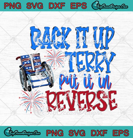 Back Up Terry Put It In Reverse Fireworks Independence Day svg cricut 1