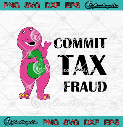 Barney Commit Tax Fraud Funny svg cricut