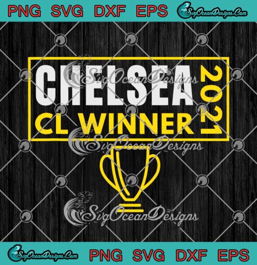 Chelsea Champions League Winner 2021 svg cricut