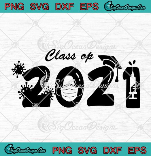 Class Of 2021 Graduation Covid 19 Back To School svg cricut