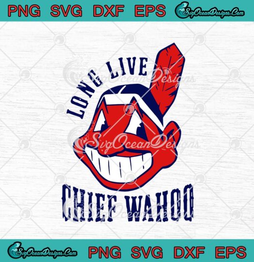 Cleveland Indians Long Live Chief Wahoo svg cricut