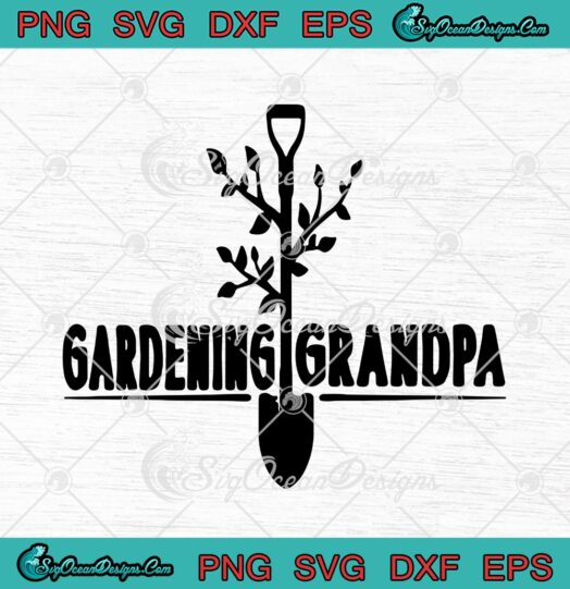 Gardening Grandpa Garden Plant Lovers Gardener svg cricut