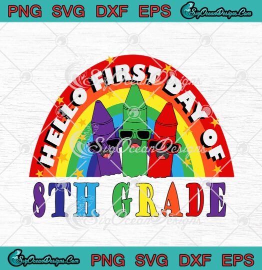 Hello First Day Of 8th Grade Rainbow Funny First Day Back To School svg cricut