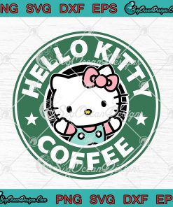 Hello Kitty Coffee Starbucks SVG PNG EPS DXF Cricut Cameo File - SVG ...