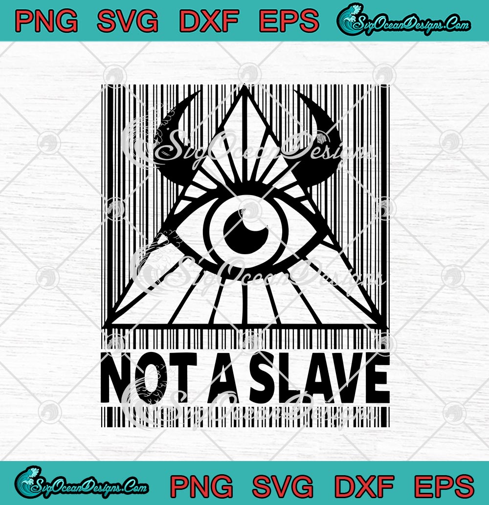 Illuminati Not A Slave Svg Png Eps Dxf Cricut Cameo File