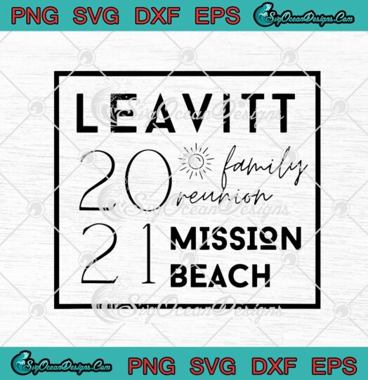 Leavitt Family Reunion Mission Beach 2021 svg cricut