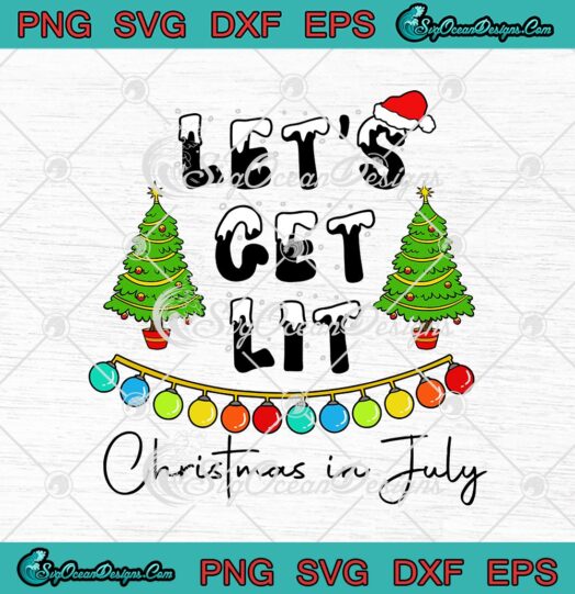 Lets Get Lit Christmas In July X mas Tree Santa Hat svg cricut