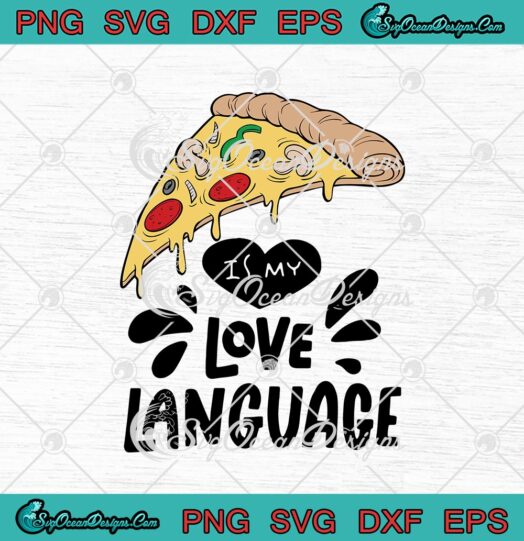 Pizza Is My Love Language Funny Pizza Lovers svg cricut
