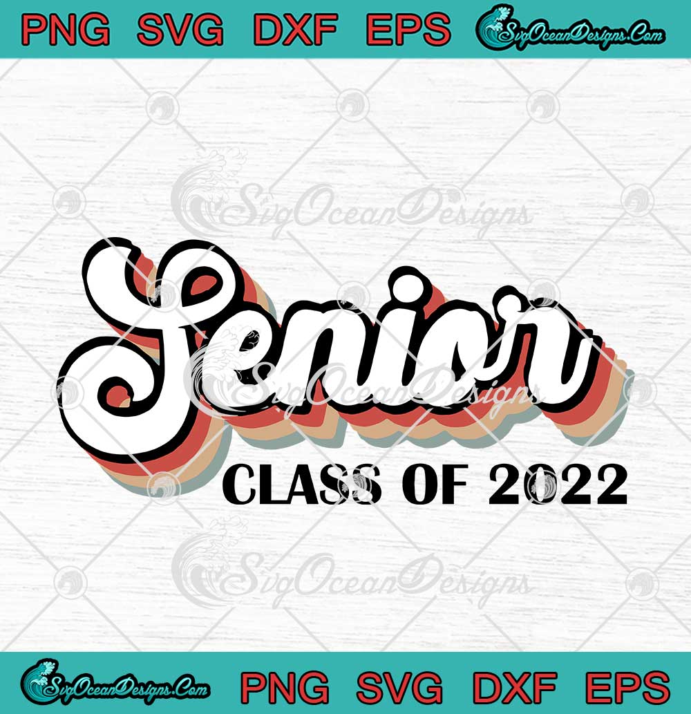 Senior Class Of 2022 Senior School Graduation Vintage SVG PNG EPS DXF ...