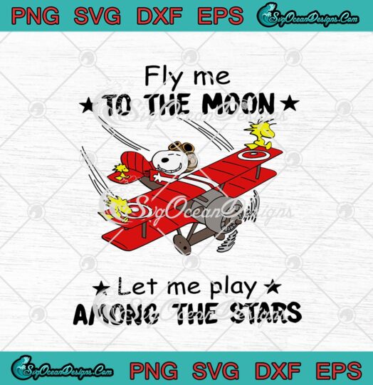Snoopy And Woodstock Fly Me To The Moon Let Me Play Among The Stars svg cricut