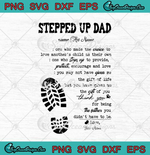 Stepped Up Dad One Who Made The Choice To Love Anothers Child As Their Own svg cricut