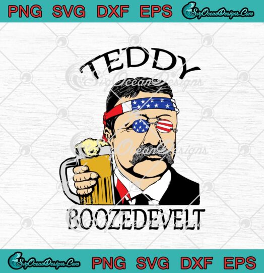 Teddy Boozedevelt Theodore Roosevelt 4th Of July Independence Day svg cricut