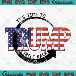 Trump It's Time To Circle Back SVG PNG EPS DXF Cricut Cameo File