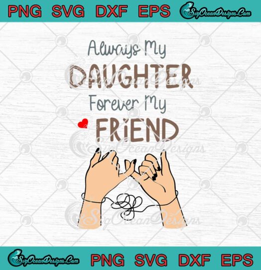 Always My Daughter Forever My Friend svg cricut