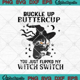 Black Cat Buckle Up Buttercup You Just Flipped My Witch Switch Halloween svg cricut