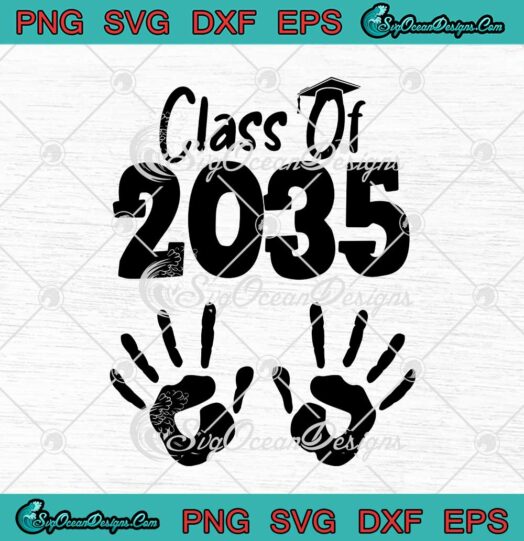 Class Of 2035 SVG Handprint Graduation Future Class svg cricut