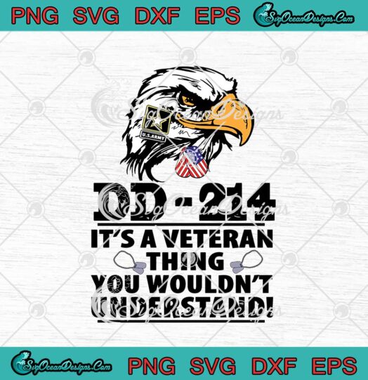DD 214 Its A Veteran Thing You Wouldnt Understand Eagle svg cricut