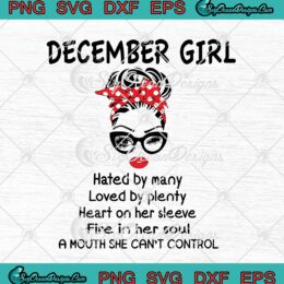 December Girl Hated By Many Loved By Plenty svg cricut