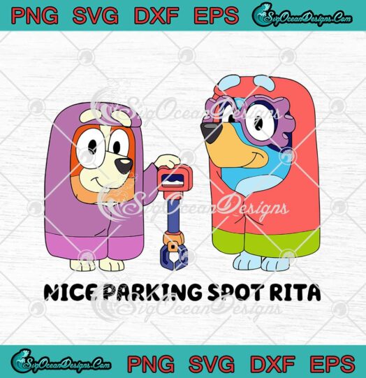 Disney Bluey And Bingo Heeler Nice Parking Spot Rita svg cricut