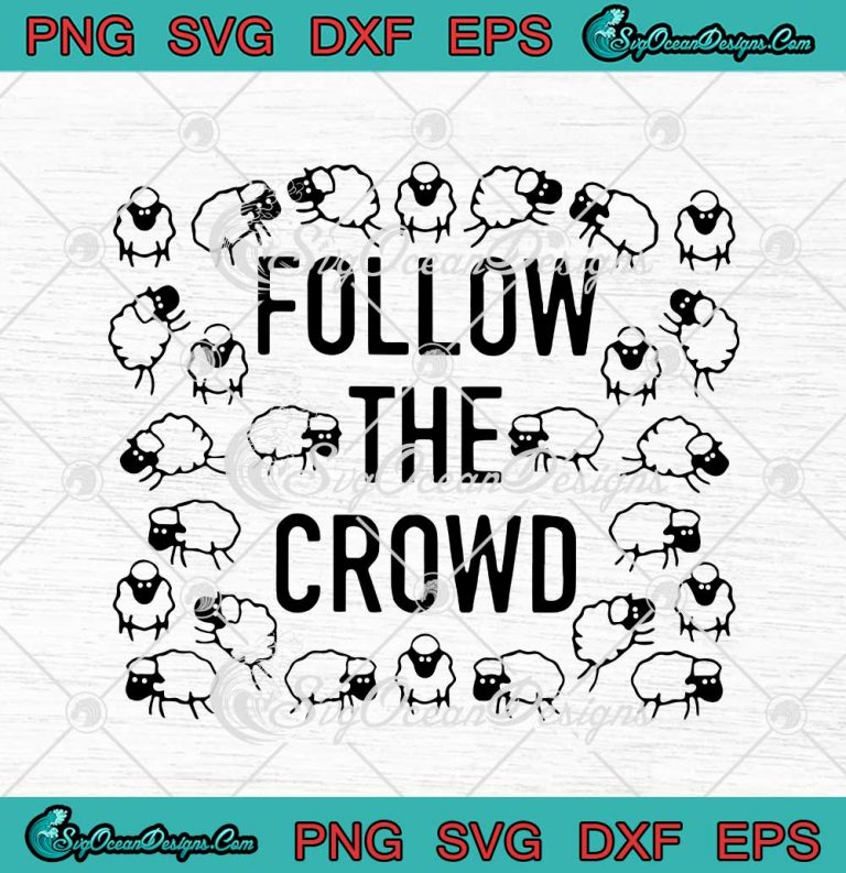 Follow The Crowd SVG Rosscreations SVG PNG EPS DXF Cricut Cameo File