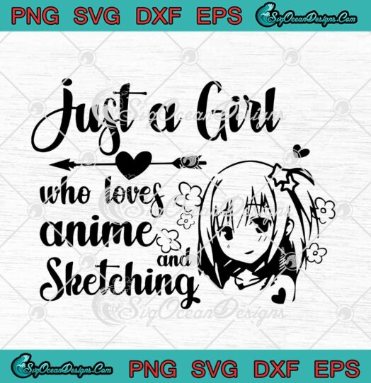 Just A Girl Who Loves Anime And Sketching Anime Lovers svg cricut