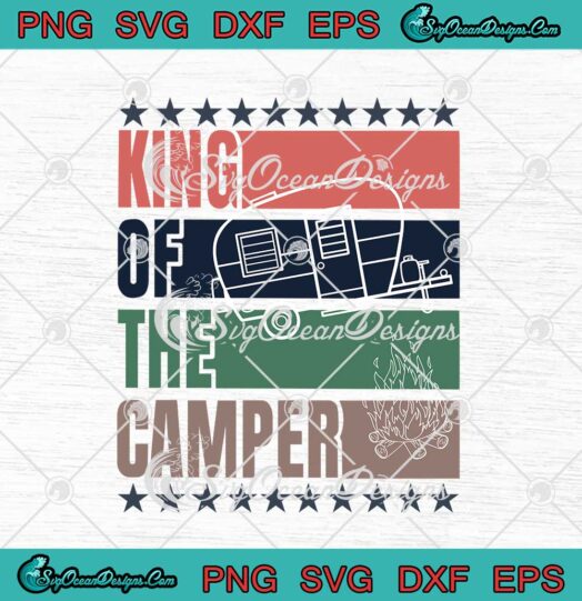 King Of The Camper Funny Camping Lovers svg cricut