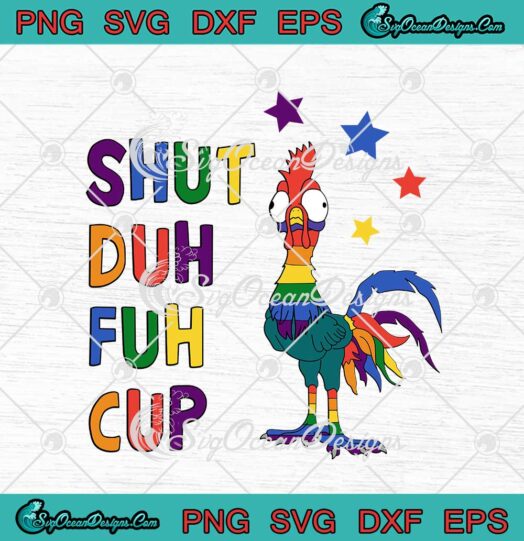 LGBT Hei Hei Chicken Shut Duh Fuh Cup svg cricut