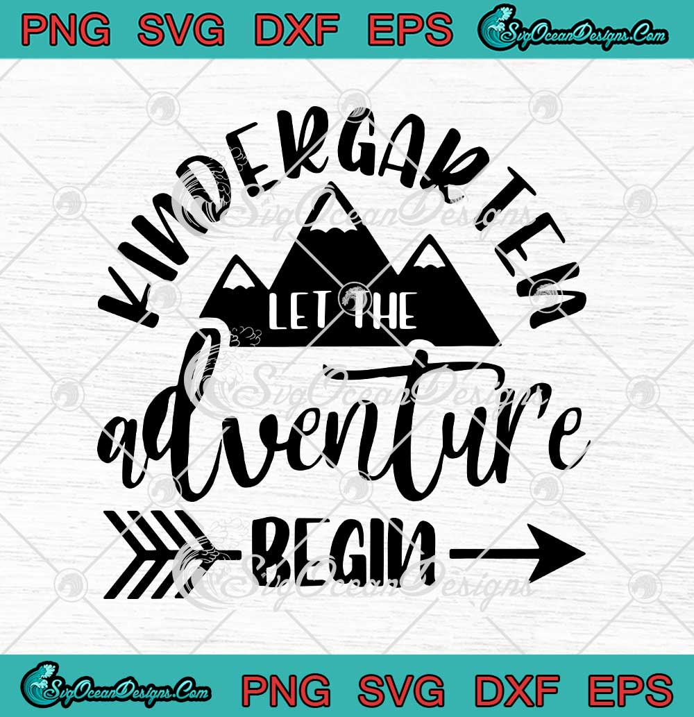 Let The Kindergarten Adventure Begin Teacher Back To School SVG PNG EPS ...