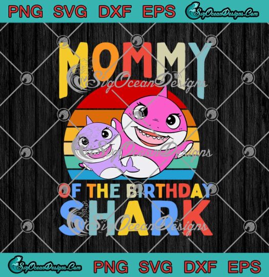 Mommy Of The Birthday Shark Funny Baby Shark Birthday Vintage svg cricut