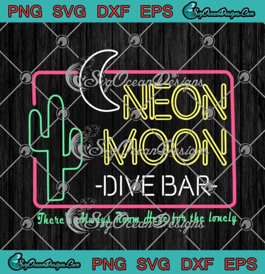 Neon Moon Dive Bar SVG Theres Always Room Here For The Lonely svg cricut