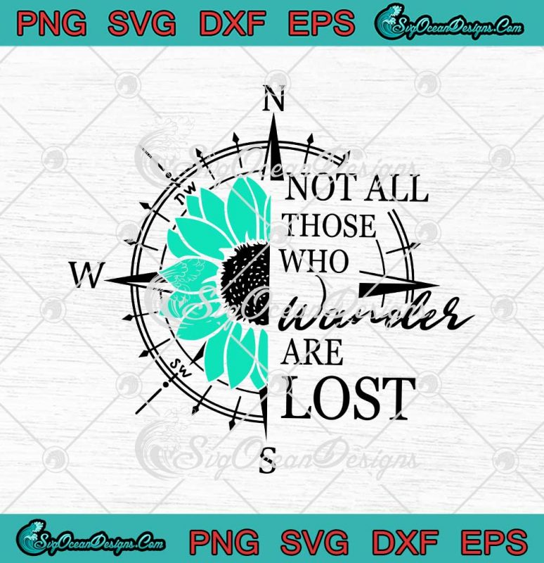 Not All Who Wander Are Lost Compass Svg Top Sellers ...