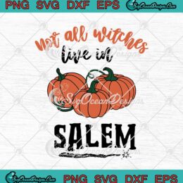 Not All Witches Live In Salem Pumpkin Funny Halloween svg cricut