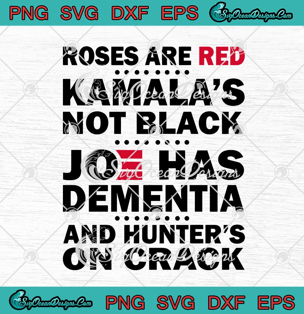 Roses Are Red Kamala's Not Black Joe Has Dementia And Hunter's On Crack ...
